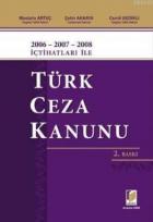 2006 - 2007 - 2008 İçtihatları ile Türk Ceza Kanunu