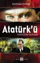 Atatürk’ü Etkileyen Olaylar