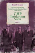 CHP İktidarının Sonu - Türkiye’de İki Partili Siyâsi Sistemin Kuruluş Yılları (1945-1950) Cilt 6