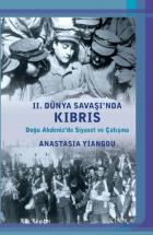 II. Dünya Savaşında Kıbrıs-Doğu Akdenizde Siyaset ve Çatışma