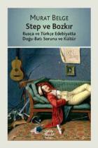 Step ve Bozkır Rusça ve Türkçe Edebiyatta Doğu-Batı Sorunu ve Kültür