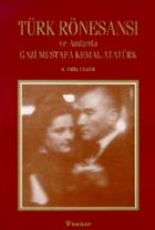 Türk Rönesansı Ve Anılarda Gazi Mustafa Kemal Atatürk