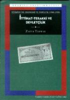 Türkiye’de Ekonomi ve Toplum İttihat-Terakki ve Devletçilik (1908-1950)