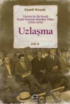 Uzlaşma Türkiyede İki Partili Siyâsi Sistemin Kuruluş Yılları 1945-1950 Cilt 5