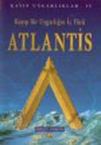Atlantis Kayıp Bir Uygarlığın İç Yüzü
