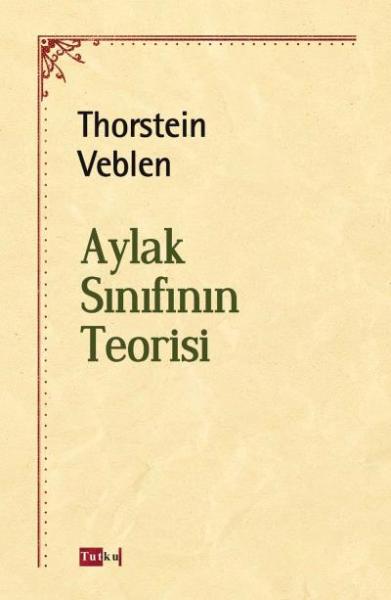 Aylak Sınıfının Teorisi %17 indirimli Thorstein Veblen