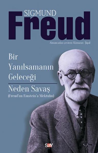 Bir Yanılsamanın Geleceği-Neden Savaş Freud’dan Einstein’a Mektuplar