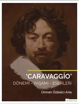 Caravaggio - Dönemi - Yaşamı - Eserleri