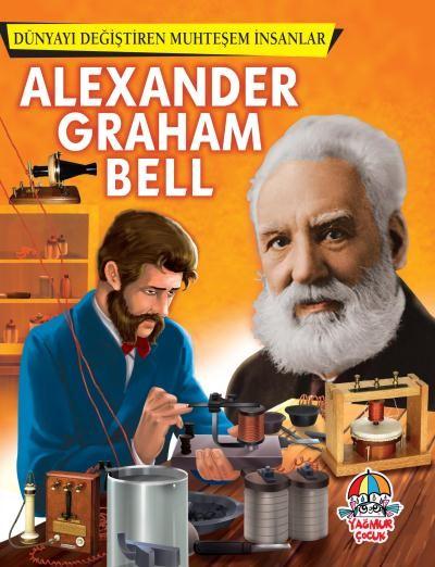 Dünyayı Değiştiren Muhteşem İnsanlar - Alexander Graham Bell