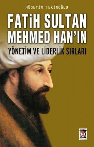 Fatih Sultan Mehmed’in Liderlik Sırları