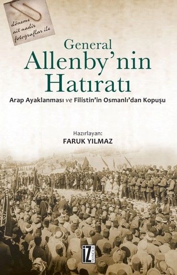 General Allenbynin Hatıratı Arap Ayaklanması Ve Filistin’in Osmanlı’da
