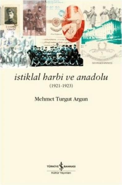 İstiklal Harbi ve Anadolu 1921 1923 %30 indirimli Mehmet Turgut Argun