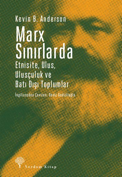 Marx Sınırlarda-Etnisite Ulus Ulusçuluk ve Batı Dışı Toplumlar
