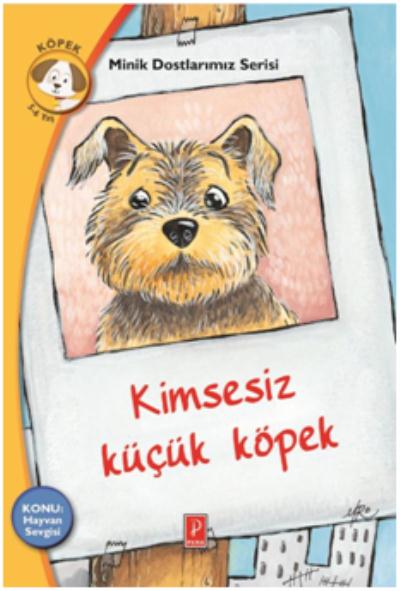 Minik Dostlarımız Serisi - Kimsesiz Küçük Köpek-Konu:Hayvan Sevgisi