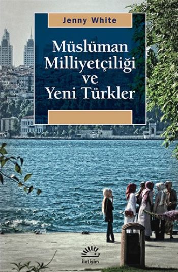 Müslüman Milliyetçiliği ve Yeni Türkler %17 indirimli Jenny White