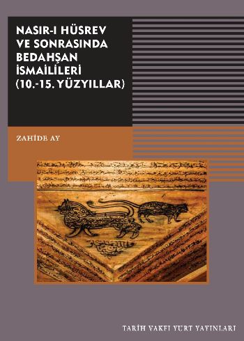 Nasırı Hüsrev ve Sonrasında   Bedahşan İsmailileri 10.-15. Yüzyıllar