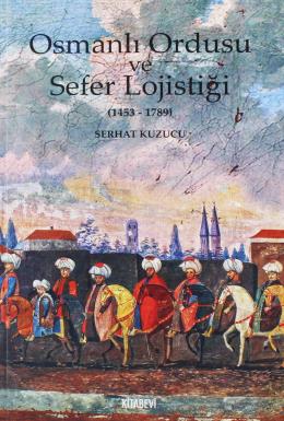 Osmanlı İmparatorluğu ve Sefer Lojistiği