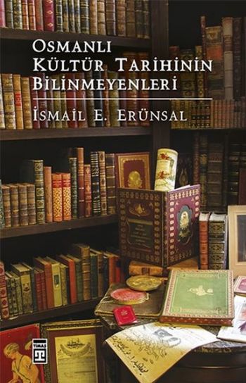 Osmanlı Kültür Tarihinin Bilinmeyenleri %17 indirimli İsmail E. Erünsa