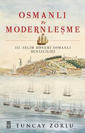 Osmanlı ve Modernleşme III. Selim Dönemi Osmanlı Denizciliği %17 indir