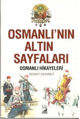 Osmanlının Altın Sayfaları Osmanlı Hikayeleri