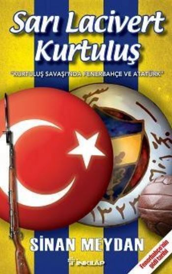 Sarı Lacivert Kurtuluş ''Kurtuluş Savaşı'nda Fenerbahçe ve Atatürk''
