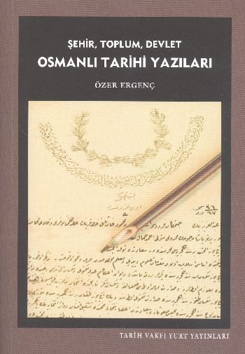 Şehir Toplum Devlet Osmanlı Tarihi Yazıları
