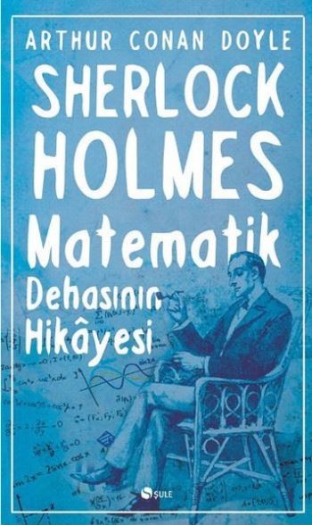Sherlock Holmes Matematik Dehasının Hikayesi %17 indirimli Arthur Cona
