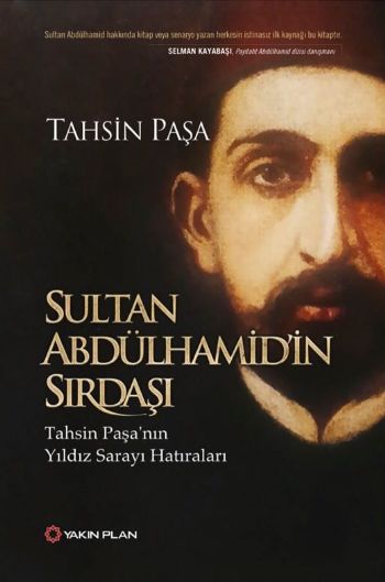 Sultan Abdülhamid’in Sırdaşı-Tahsin Paşa’nın Yıldız Sarayı Hatıraları