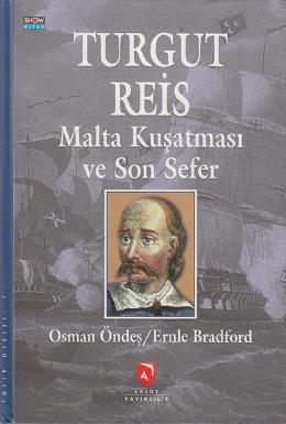 Turgut Reis Malta Kuşatması ve Son Sefer Osman Öndeş-Ernle Bradford