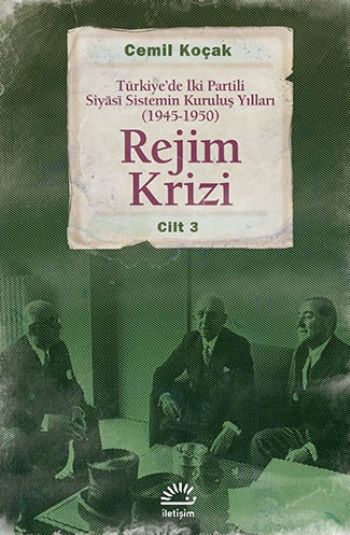 Türkiyede İki Partili Siyasi Sistemin Kuruluş Yılları (1945 -1950) Cilt 3 Rejim Krizi