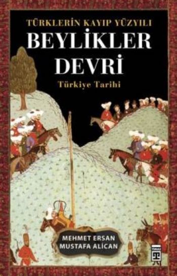 Türklerin Kayıp Yüzyılı Beylikler Devri %17 indirimli Mehmet Ersan-Mus