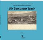 100 Yıl Önce Dizisi-3: Bir Zamanlar İzmir