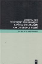 6102 Sayılı Yeni Türk Ticaret Kanunu’na Göre Limited Ortaklığın Haklı Sebeple Feshi