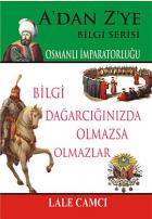 A’dan Z’ye Bilgi Serisi - Osmanlı İmparatorluğu