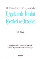 AB Uyum Süreci Çerçevesinde Uygulamalı İthalat İşlemleri ve Örnekler