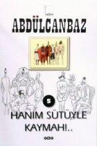 Abdülcanbaz 5 - Hanım Sütüyle Kaymah!..