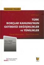 Açıklamalı, Yorumlu 6098 Sayılı Türk Borçlar Kanununun Getirdiği Değişiklikler ve Yenilikler