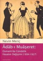 Adab-ı Muaşeret: Osmanlı’da Gündelik Hayatın Değişimi (1894-1927)