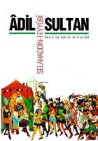 Adil Sultan: Selahaddin-i Eyyubi - Siltane ’Adil: Selaheddıne Eyyubı