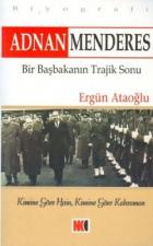 Adnan Menderes Bir Başbakanın Trajik Sonu