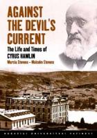 Against the Devil’s Current: The Life and Times of Cyrus Hamlin