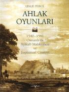Ahlak Oyunları 1540 - 1541 Osmanlı’da Ayntab Mahkemesi ve Toplumsal Cinsiyet