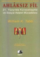 Ahlaksız Fil Yirmibirinci Yüzyılda Küreselleşme ve Sosyal Adalet Mücadelesi