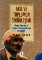 Akıl ve Toplumun Özgürleşimi Jürgen Habermas Üzerine Bir Çalışma