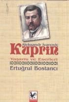 Aleksandr İvanoviç Kuprin Yaşamı ve Eserleri