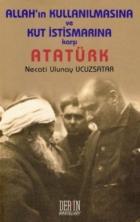 Allah’ın Kullanılmasına ve Kut İstismarına Karşı Atatürk