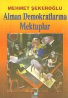 Alman Demokratlarına Mektuplar Alman Demokratlarının Türkler’e Karşı tutumları, Aydın Olgusu, Alman ve Batı Aydını Üzerine