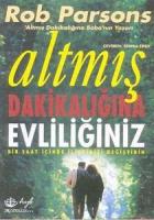 Altmış Dakikalığına Evliliğiniz: Bir Saat İçinde İlişkinizi Değiştirin