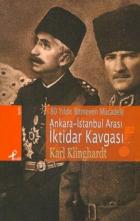 Ankara - İstanbul Arası İktidar Kavgası 80 Yıldır Bitmeyen Mücadele