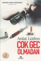 Anlat Lütfen Çok Geç Olmadan